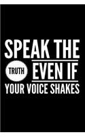Speak The Truth Even If Your Voice Shakes