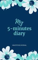 My 5-Minutes Diary Gratitude Journal: A5 52 weeks calendar - gift idea for women - mindfulness journal - gratitude journal - daily diary - motivation - self planner - notebook