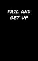 Fail and Get Up: A soft cover blank lined journal to jot down ideas, memories, goals, and anything else that comes to mind.