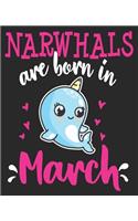 Narwhals Are Born In March: Birthday Cute Girl Teens Women Composition Notebook 100 College Ruled Pages Journal Diary