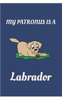 My Patronus Is a Labrador: Labrador Lovers Patronus Journal for Labrador Dog Lovers Quality Cover 110 Pages Perfect Bound