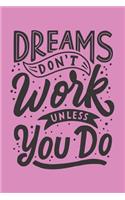 Dreams Don't Work Unless You Do