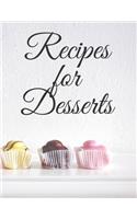Recipes for Desserts: Recipe Book to Write Large 100 Pages, Practical and extended 8.5 x 11 inches