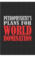 Petrophysicist's Plans For World Domination: 6x9 Medium Ruled 120 Pages Matte Paperback Funny Sarcastic Humor Office Gift Notebook Journal For Entrepreneurs And Professional Men And Women