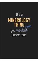 It's a Mineralogy Thing You Can Understand: Wholesome Mineralogy Teacher Notebook / Journal - College Ruled / Lined - for Motivational Mineralogy Teacher with a Positive Attitude