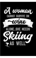 A Woman Cannot Survive On Wine Alone She Needs Skiing As Well: 100 page 6x 9 Organizer Journal for Mom to jot down the weekly plans, family planning, budgeting, goal setting, meal ideas, trackers, family plannin