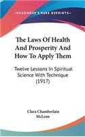 The Laws of Health and Prosperity and How to Apply Them