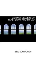 German Leaders of Yeasterday and To-Day