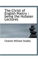 The Christ of English Poetry: Being the Hulsean Lectures