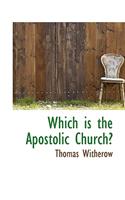 Which Is the Apostolic Church?