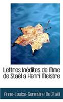 Lettres Inedites de Mme de Stael a Henri Meistre