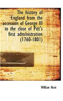 The History of England from the Accession of George III to the Close of Pitt's First Administration