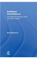 Intelligent Disobedience: The Difference between Good and Great Leaders
