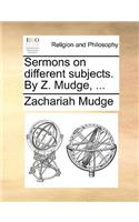 Sermons on Different Subjects. by Z. Mudge, ...
