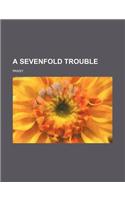 A Sevenfold Trouble