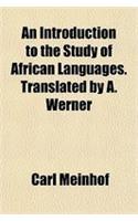 An Introduction to the Study of African Languages. Translated by A. Werner