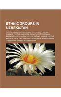 Ethnic Groups in Uzbekistan: Tatars, Uzbeks, Kyrgyz People, Persian People, Dungan People, Bashkirs, Tajik People, Russians, Kazakhs, Koryo-Saram,