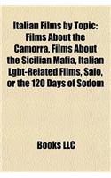Italian Films by Topic (Study Guide): Films about the Camorra, Films about the Sicilian Mafia, Italian Lgbt-Related Films, Salo