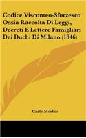 Codice Visconteo-Sforzesco Ossia Raccolta Di Leggi, Decreti E Lettere Famigliari Dei Duchi Di Milano (1846)