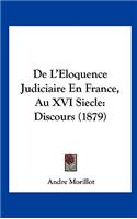 de L'Eloquence Judiciaire En France, Au XVI Siecle: Discours (1879)