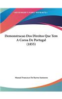 Demonstracao Dos Direitos Que Tem A Coroa De Portugal (1855)
