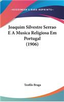 Joaquim Silvestre Serrao E a Musica Religiosa Em Portugal (1906)