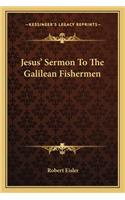 Jesus' Sermon To The Galilean Fishermen