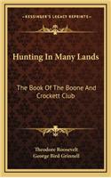Hunting In Many Lands: The Book Of The Boone And Crockett Club(English)