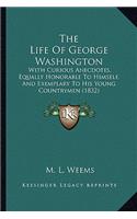 Life of George Washington the Life of George Washington