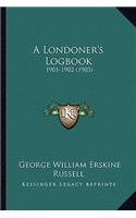 A Londoner's Logbook: 1901-1902 (1903)(English)