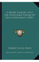 Short Inquiry Into the Profitable Nature of Our Investments (1881)