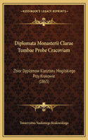 Diplomata Monasterii Clarae Tumbae Probe Cracoviam