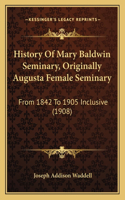 History Of Mary Baldwin Seminary, Originally Augusta Female Seminary