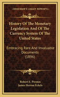 History Of The Monetary Legislation And Of The Currency System Of The United States