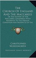 The Church Of England And The Maccabees: Or The History Of The Maccabees Considered With Reference To The Present Condition And Prospects Of The Church, Two Sermons (1876)