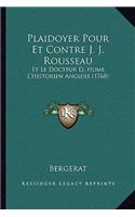 Plaidoyer Pour Et Contre J. J. Rousseau: Et Le Docteur D. Hume, L'Historien Anglois (1768)