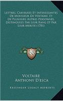 Lettres, Curieuses Et Interessantes De Monsieur De Voltaire, Et De Plusieurs Autres Personnes, Distinguees Par Leur Rang Et Par Leur Merite (1781)