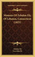Memoirs Of Zebulon Ely, Of Lebanon, Connecticut (1825)