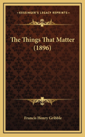 The Things That Matter (1896)