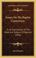 Essays On The Baptist Controversy