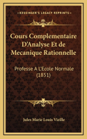 Cours Complementaire D'Analyse Et de Mecanique Rationnelle: Professe A L'Ecole Normale (1851)
