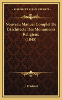 Nouveau Manuel Complet de L'Architecte Des Monuments Religieux (1845)