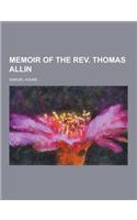 Memoir of the REV. Thomas Allin