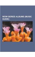 Wow Series Albums (Music Guide): Wow Series, Wow Worship: Green, Wow Hits 2008, Wow Worship: Aqua, Wow Hits 2007, Wow Christmas: Green, Wow Worship: B