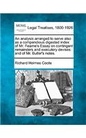 Analysis Arranged to Serve Also as a Compendious Digested Index of Mr. Fearne's Essay on Contingent Remainders and Executory Devises