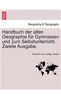 Handbuch Der Alten Geographie Fur Gymnasien Und Zum Selbstunterricht. Zweite Ausgabe.