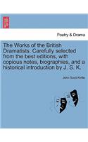 Works of the British Dramatists. Carefully selected from the best editions, with copious notes, biographies, and a historical introduction by J. S. K.