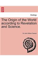 The Origin of the World According to Revelation and Science.