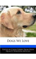 Dogs We Love