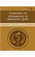 Predictors of Delinquency in Adolescent Girls